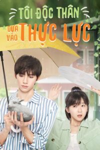 Tôi Độc Thân Dựa Vào Thực Lực